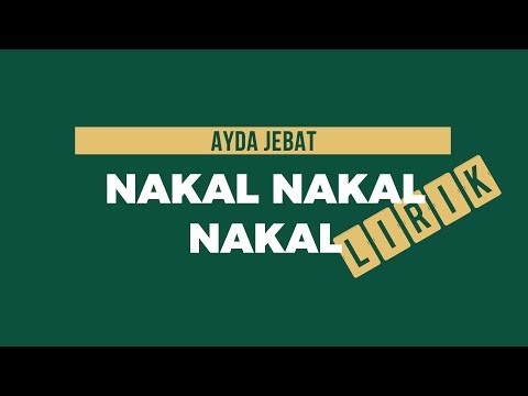 Ayda Jebat - Nakal Nakal Nakal (Lirik)