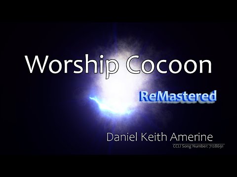 Worship Cocoon (he Has Called You To Soar) - Daniel Keith Amerine