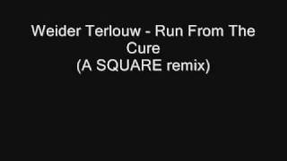 Weider Terlouw - Run From The Cure ( A SQUARE Remix )