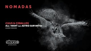 Chus & Ceballos Ft. Astrid Suryanto - All I Want - Album Version