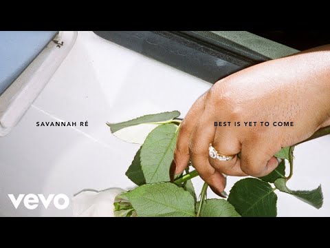 Savannah Ré - Best Is Yet To Come (Audio)