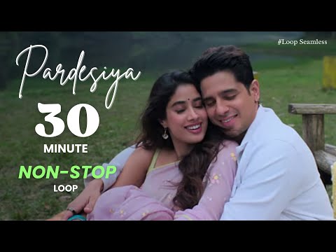 Pardesiya (Lyrics + Loop) | Param Sundari | Loop (30 Minutes)