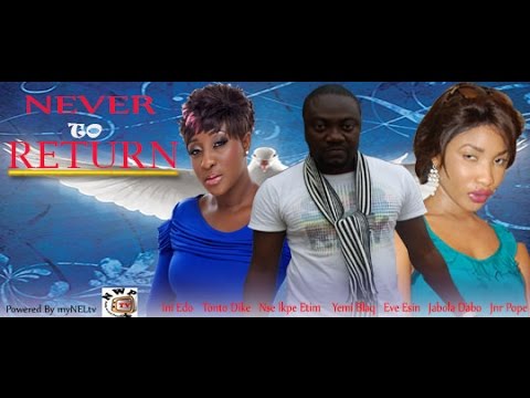 Never To Return  - Nigerian Nollywood movie
