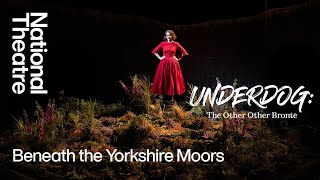 Underdog: The Other Other Brontë – Beneath the Yorkshire Moors (National Theatre)