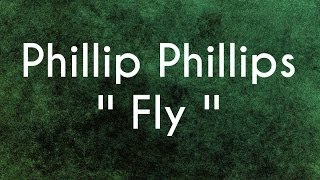 Phillip Phillips - FLY - Lyrics