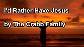 I'd Rather Have Jesus - The Crabb Family (Lyrics)