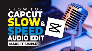 How to CapCut Slow and Speed Audio Edit