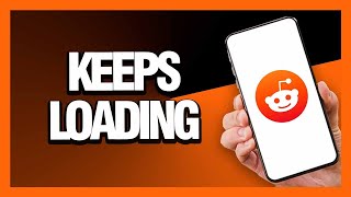 How to Fix Reddit App Keeps Loading - Android & Ios | Final Solution