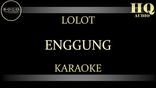 Download lagu LOLOT ENGGUNG - KARAOKE mp3 Download lagu LOLOT ENGGUNG - KARAOKE mp3