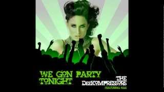 We Gon Party Tonight (feat. Rae) - The DeeKompressors