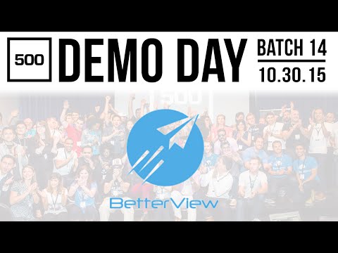 [500 STARTUPS DEMO DAY 2015] BATCH 14, BetterView
