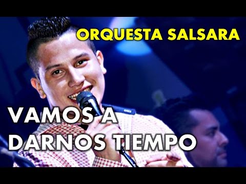 VAMOS A DARNOS TIEMPO - Orquesta Salsara