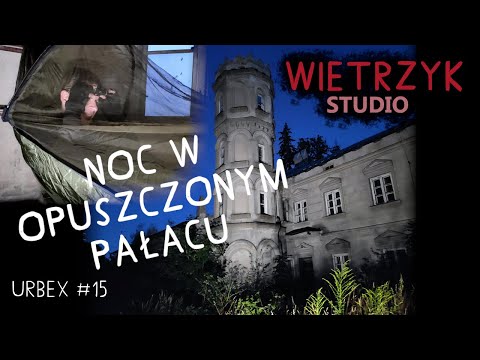 NIGHT IN AN ABANDONED PALACE (It went wrong!) | Urbex #15 | Wietrzyk Studio