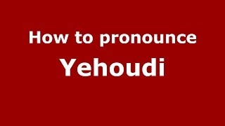 How to pronounce Yehoudi