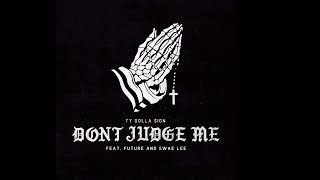 Ty Dolla $ign - Don&#39;t Judge Me (feat. Future &amp; Swae Lee)