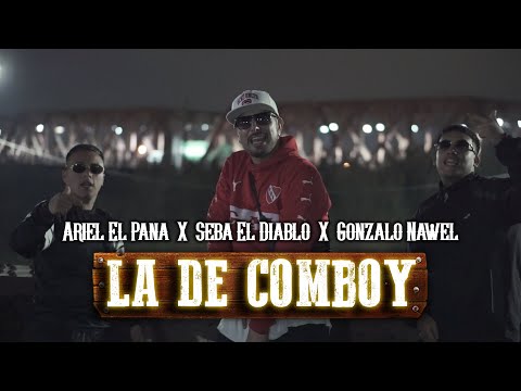 ARIEL EL PANA Ft. @GonzaloNawel , Seba EL Diablo | LA DE COMBOY