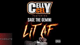 Celly Cel ft. Sage The Gemini - Lit AF [Prod. By The Mekanix] [New 2017]