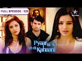 Pyaar Kii Ye Ek Kahaani Tanushree Ki Saazish FULL EPISODE 125