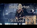 Dolly Parton - I Still Lost You