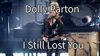 Dolly Parton - I Still Lost You