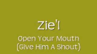 Zie'l - Open Your Mouth (Give Him A Shout)