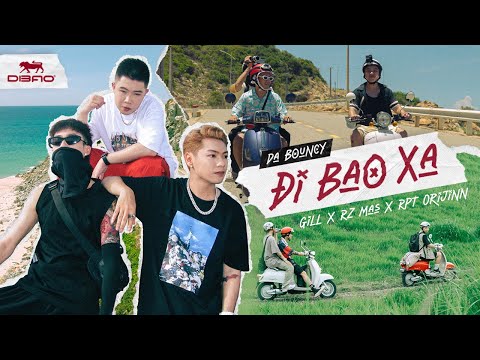 ĐI BAO XA (DA BOUNCY) - GILL x RPT ORIJINN x RZ MAS | OFFICIAL TEASER