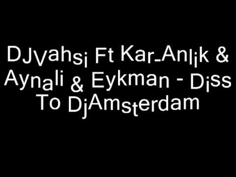 DJVahsi Ft Kar Anlik & Aynali & Eykman   Diss To DjAmsterdam