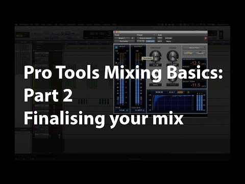 Pro Tools Mixing Basics Part 2: refining and finalising your mix