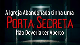 Encontrei uma PORTA SECRETA numa Velha IGREJA Abandonada... Não Deveria ter Aberto