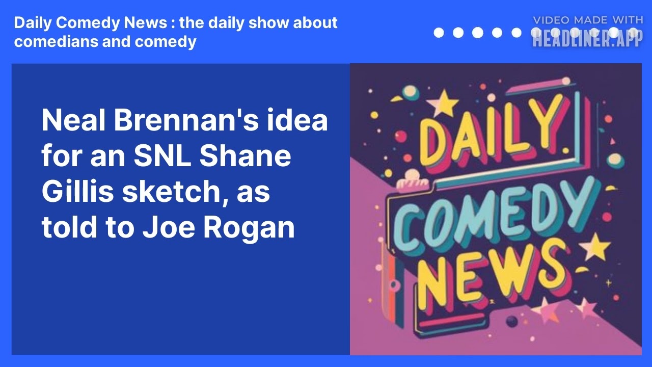 Neal Brennan's idea for an SNL Shane Gillis sketch, as told to Joe Rogan