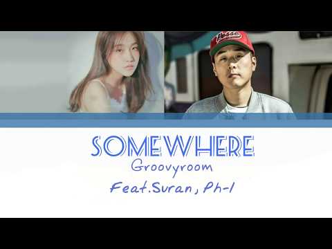 GroovyRoom (그루비룸) - 어디쯤에(Somewhere) (Feat. Suran, pH-1)(Color Coded Han|Rom|Eng Lyrics)