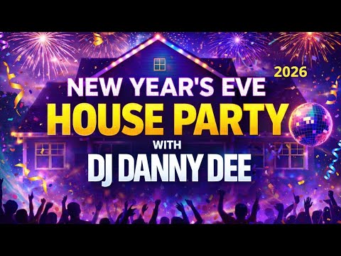 DJ Danny Dee’s New Year’s Eve 2026 House Party | Live DJ Set