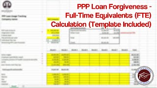 PPP Loan Forgiveness - Full-Time Equivalent Employee (FTE) Calculation (Template Included)