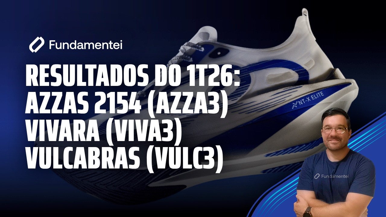 Live #331| Resultados do 1T26: Azzas 2154 (AZZA3), Vivara (VIVA3) e Vulcabras (VULC3)