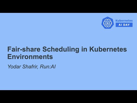 Fair Scheduling for Deep Learning Workloads in Kubernetes - Yodar Shafrir, Run:AI