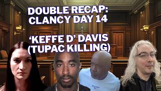 Recap Double Feature: Clancy Day 14, "Keffe D" Tupac Killing Opening Statements