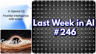 Last Week in AI #246 - Gemini 3.5 + Omni, Musk Loses, OpenAI vs Erdős