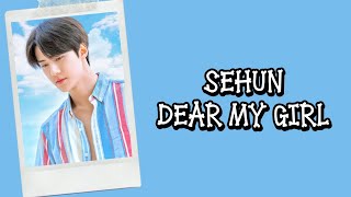 Download lagu Sehun EXO - Dear My Girl Lyrics Terjemahan (Rom / Indonesia) mp3