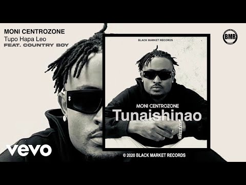 Moni Centrozone - Tupo Hapa Leo (Official Audio) ft. Country Boy