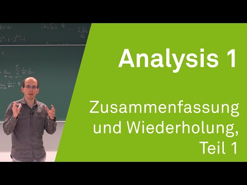 Analysis 1 WS 20/21 - Zusammenfassung und Wiederholung, Teil 1