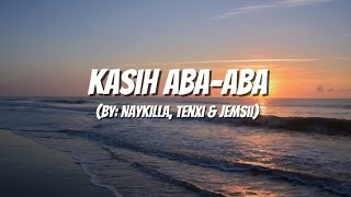 Download lagu Naykilla, Tenxi & jemsii - Kasih Aba-Aba (Lyrics) mp3 Download lagu Naykilla, Tenxi & jemsii - Kasih Aba-Aba (Lyrics) mp3