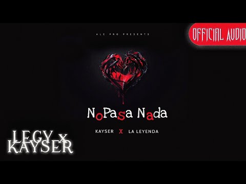 LEGY x KAYSER, Ale Pro - No Pasa Nada (Official Audio)