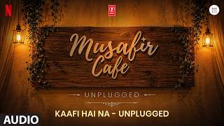 Download lagu Kaafi Hai Na - Unplugged | Musafir Cafe | Vikrant Massey | Garvit-Priyansh, Jonita Gandhi mp3