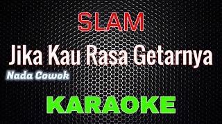 Download lagu Slam - Jika Kau Rasa Getarnya [Karaoke] NADA COWOK | LMusical mp3