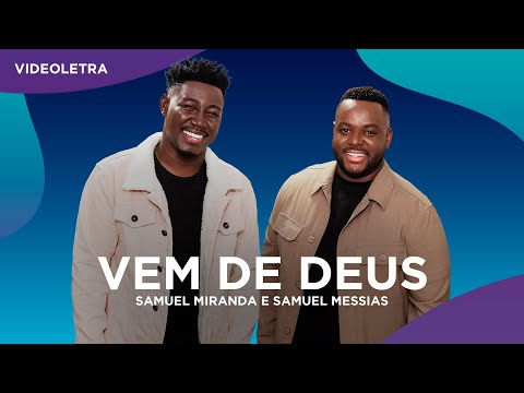 Samuel Miranda e Samuel Messias - Vem de Deus - VideoLETRA® Oficial