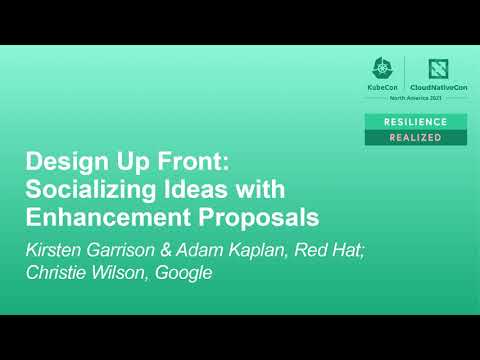 Design Up Front: Socializing Ideas with Enhancement Proposals - K Garrison & A Kaplan, C Wilson