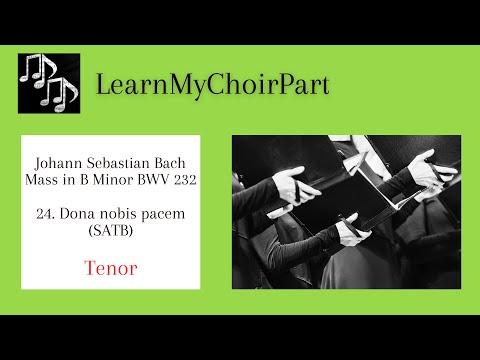 Mass in B Minor - J.S. Bach - #24 "Dona nobis pacem" (SATB) Tenor Practice Track