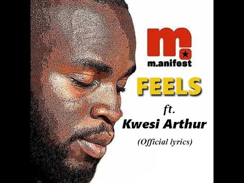 M.anifest ft.Kwesi Arthur - Feels (Official Lyrics)