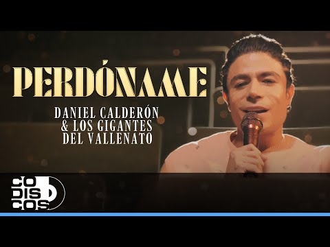 Perdóname, Daniel Calderón Y Los Gigantes Del Vallenato - Video Oficial