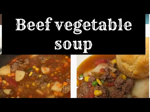 Beef vegetable soup/ a family recipe